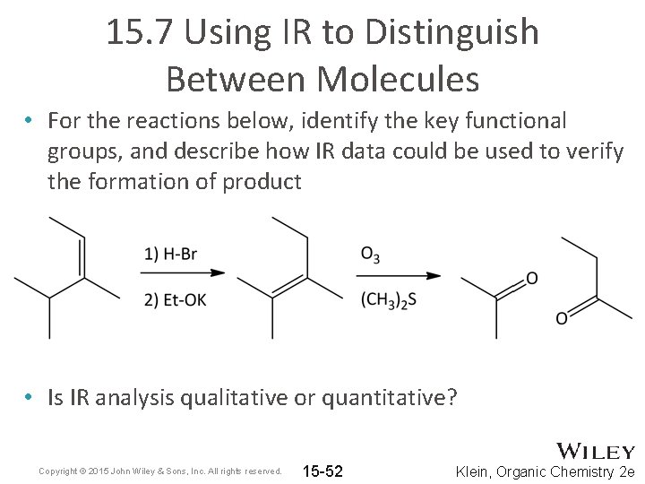 15. 7 Using IR to Distinguish Between Molecules • For the reactions below, identify