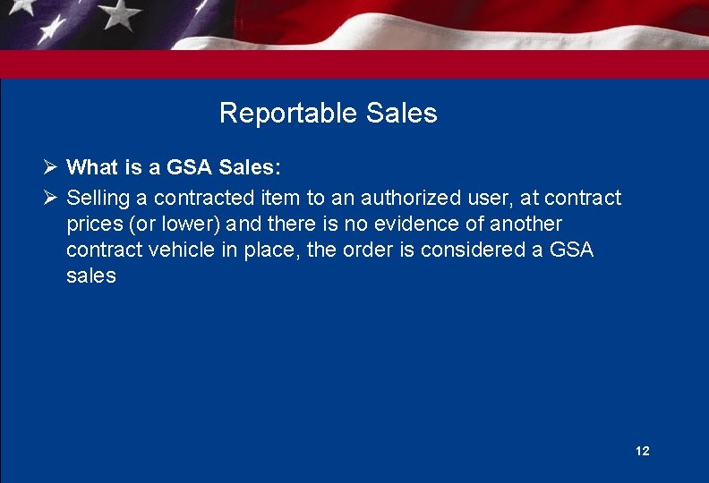 Reportable Sales Ø What is a GSA Sales: Ø Selling a contracted item to