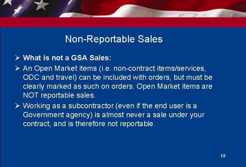 Non-Reportable Sales Ø What is not a GSA Sales: Ø An Open Market items