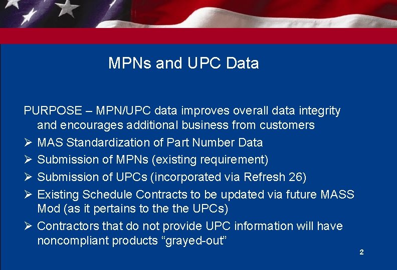MPNs and UPC Data PURPOSE – MPN/UPC data improves overall data integrity and encourages