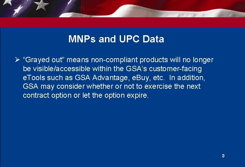 MNPs and UPC Data Ø “Grayed out” means non-compliant products will no longer be