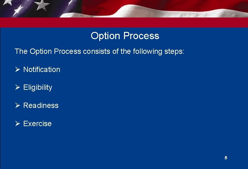 Option Process The Option Process consists of the following steps: Ø Notification Ø Eligibility