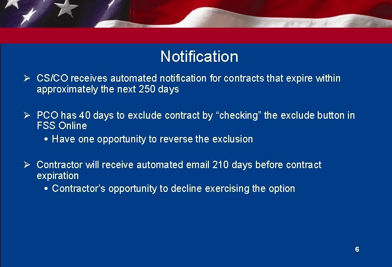Notification Ø CS/CO receives automated notification for contracts that expire within approximately the next