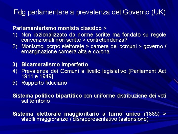 Fdg parlamentare a prevalenza del Governo (UK) Parlamentarismo monista classico > 1) Non razionalizzato