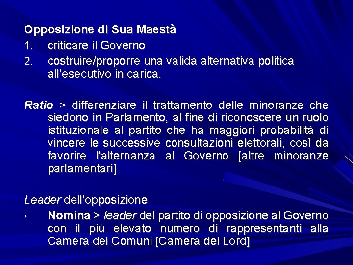 Opposizione di Sua Maestà 1. criticare il Governo 2. costruire/proporre una valida alternativa politica