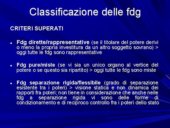 Classificazione delle fdg CRITERI SUPERATI Fdg dirette/rappresentative (se il titolare del potere derivi o