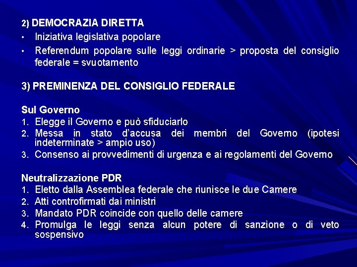 2) DEMOCRAZIA DIRETTA • Iniziativa legislativa popolare • Referendum popolare sulle leggi ordinarie >