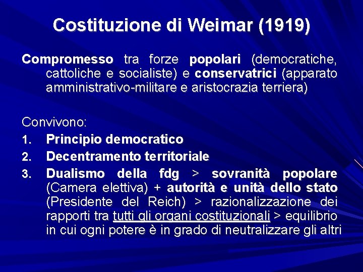 Costituzione di Weimar (1919) Compromesso tra forze popolari (democratiche, cattoliche e socialiste) e conservatrici