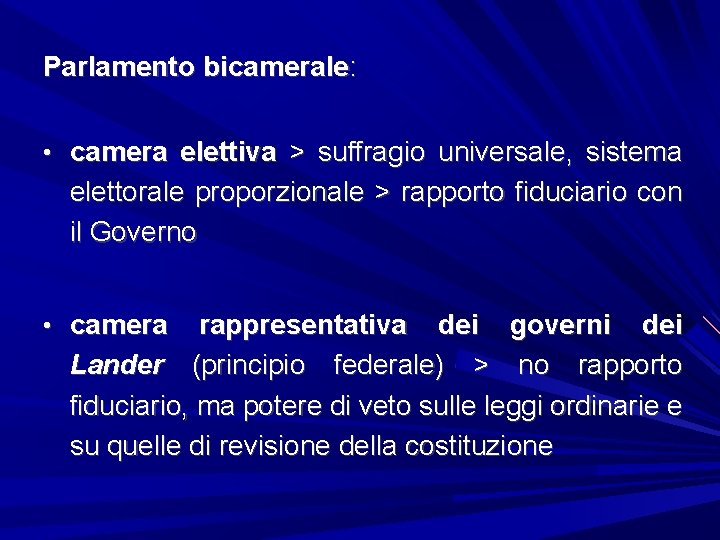 Parlamento bicamerale: • camera elettiva > suffragio universale, sistema elettorale proporzionale > rapporto fiduciario