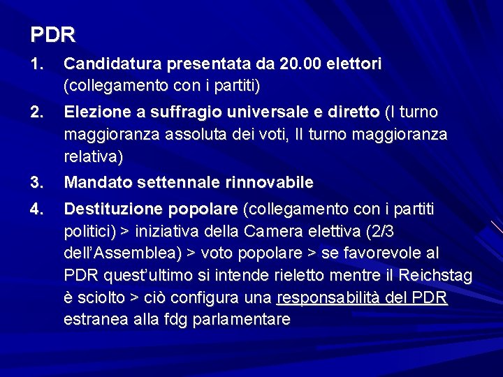 PDR 1. Candidatura presentata da 20. 00 elettori (collegamento con i partiti) 2. Elezione