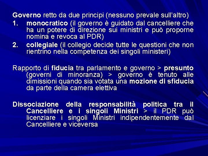 Governo retto da due principi (nessuno prevale sull’altro) 1. monocratico (il governo è guidato