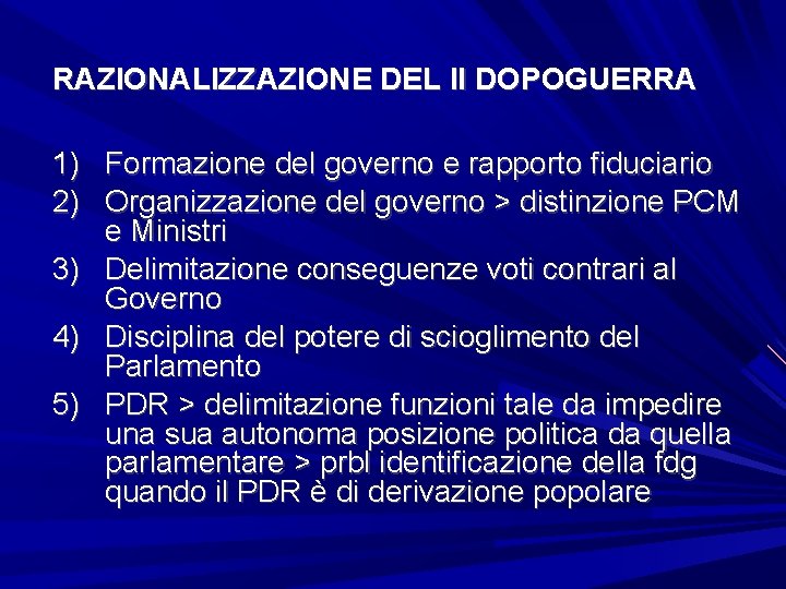 RAZIONALIZZAZIONE DEL II DOPOGUERRA 1) Formazione del governo e rapporto fiduciario 2) Organizzazione del