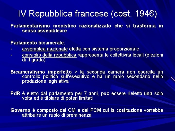 IV Repubblica francese (cost. 1946) Parlamentarismo monistico razionalizzato che si trasforma in senso assembleare