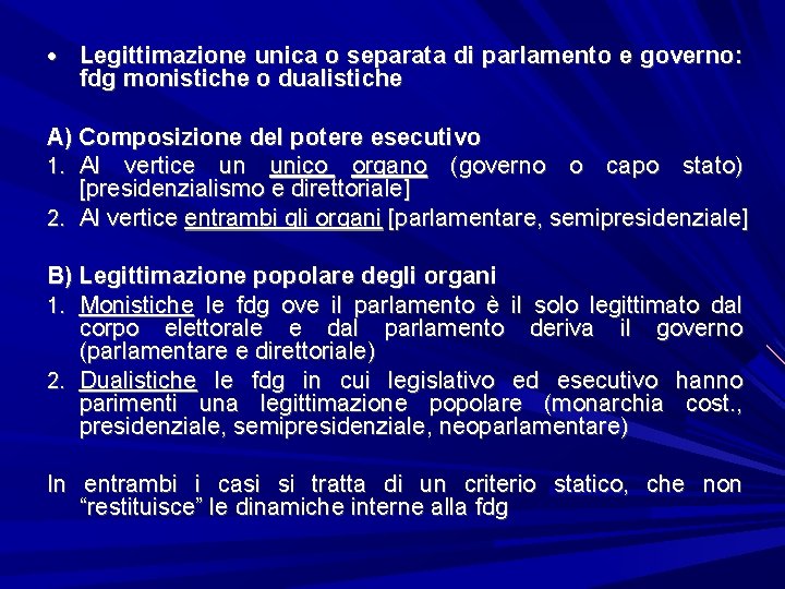  Legittimazione unica o separata di parlamento e governo: fdg monistiche o dualistiche A)