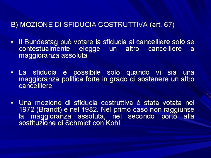 B) MOZIONE DI SFIDUCIA COSTRUTTIVA (art. 67) • Il Bundestag può votare la sfiducia