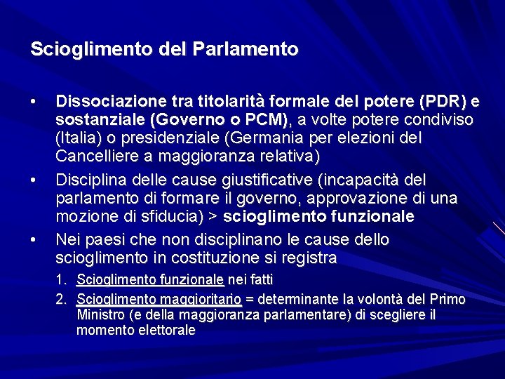 Scioglimento del Parlamento • • • Dissociazione tra titolarità formale del potere (PDR) e