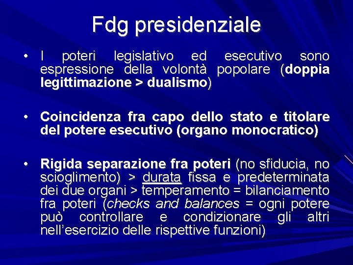 Fdg presidenziale • I poteri legislativo ed esecutivo sono espressione della volontà popolare (doppia