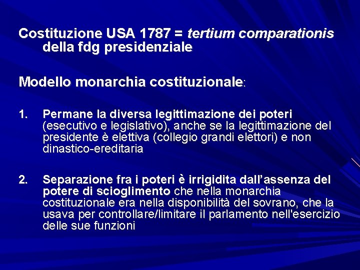 Costituzione USA 1787 = tertium comparationis della fdg presidenziale Modello monarchia costituzionale: 1. Permane