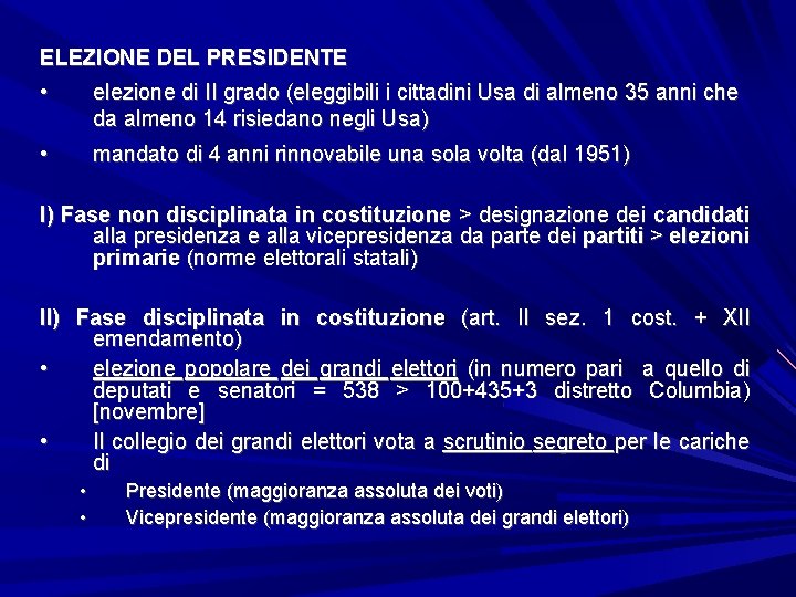 ELEZIONE DEL PRESIDENTE • elezione di II grado (eleggibili i cittadini Usa di almeno