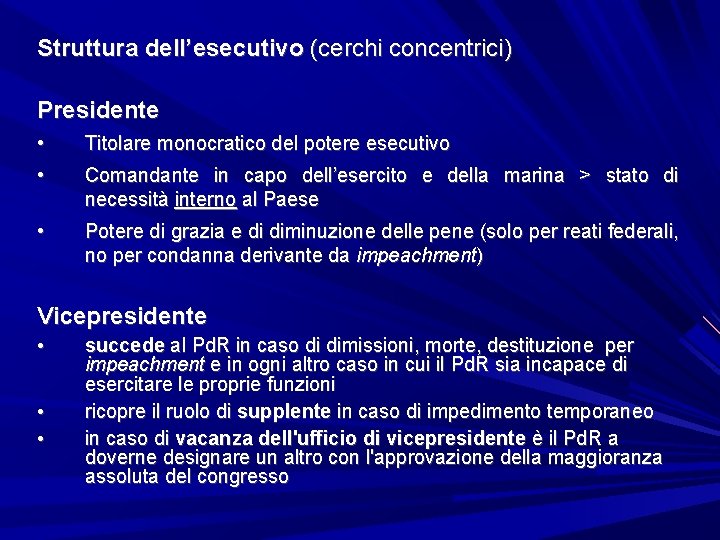 Struttura dell’esecutivo (cerchi concentrici) Presidente • Titolare monocratico del potere esecutivo • Comandante in