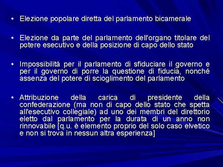  • Elezione popolare diretta del parlamento bicamerale • Elezione da parte del parlamento