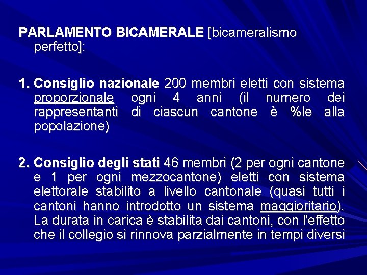 PARLAMENTO BICAMERALE [bicameralismo perfetto]: 1. Consiglio nazionale 200 membri eletti con sistema proporzionale ogni