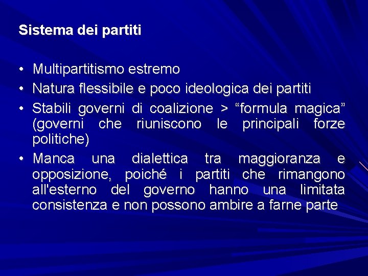 Sistema dei partiti • Multipartitismo estremo • Natura flessibile e poco ideologica dei partiti