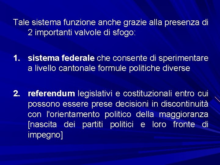 Tale sistema funzione anche grazie alla presenza di 2 importanti valvole di sfogo: 1.