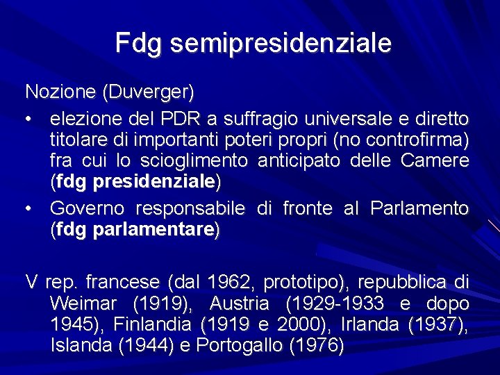 Fdg semipresidenziale Nozione (Duverger) • elezione del PDR a suffragio universale e diretto titolare