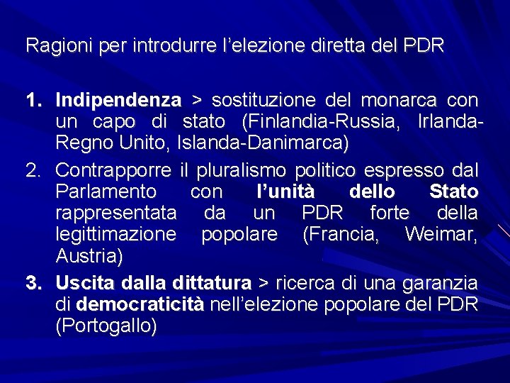 Ragioni per introdurre l’elezione diretta del PDR 1. Indipendenza > sostituzione del monarca con