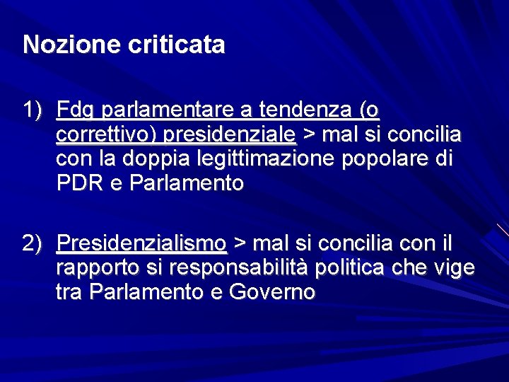 Nozione criticata 1) Fdg parlamentare a tendenza (o correttivo) presidenziale > mal si concilia