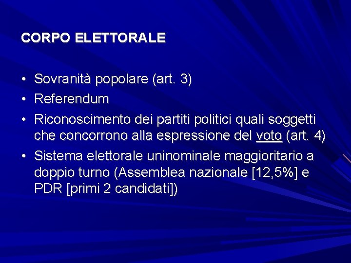 CORPO ELETTORALE • Sovranità popolare (art. 3) • Referendum • Riconoscimento dei partiti politici