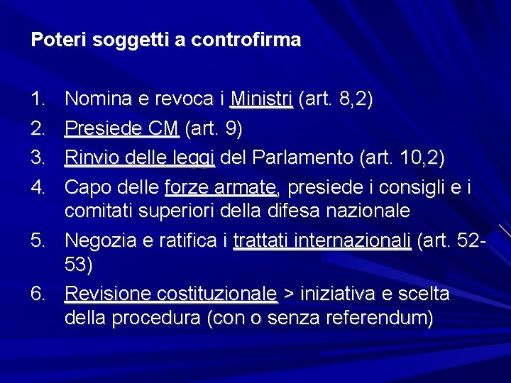 Poteri soggetti a controfirma 1. 2. 3. 4. 5. 6. Nomina e revoca i