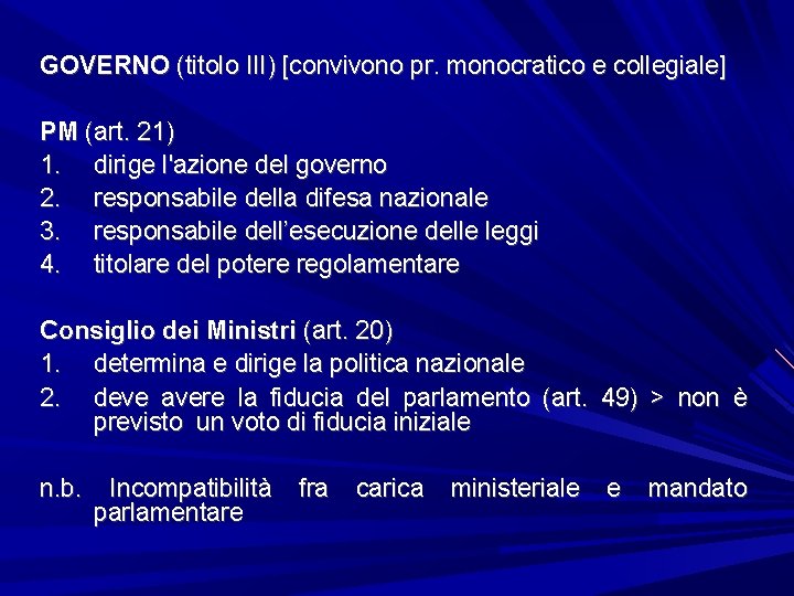 GOVERNO (titolo III) [convivono pr. monocratico e collegiale] PM (art. 21) 1. dirige l'azione