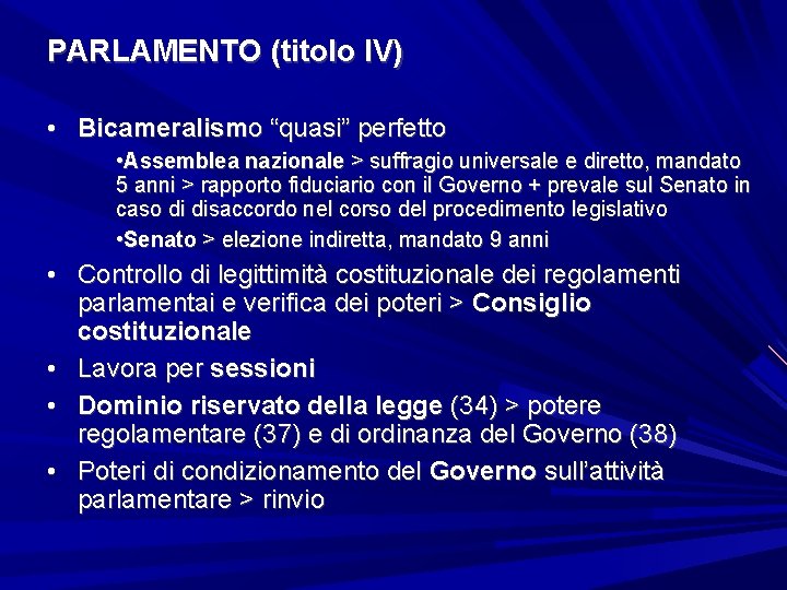 PARLAMENTO (titolo IV) • Bicameralismo “quasi” perfetto • Assemblea nazionale > suffragio universale e