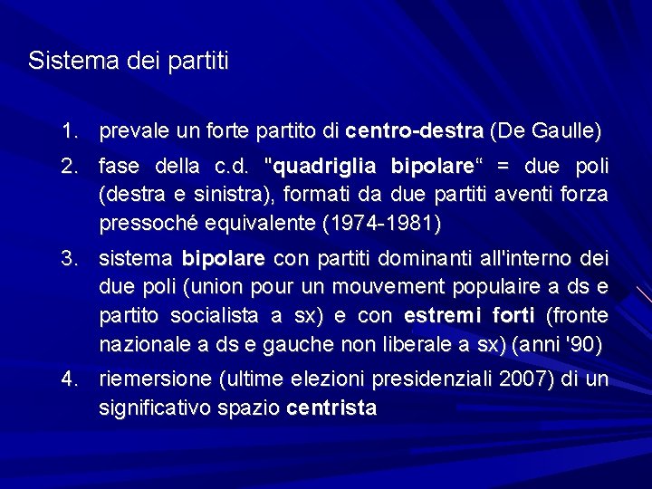 Sistema dei partiti 1. prevale un forte partito di centro-destra (De Gaulle) 2. fase