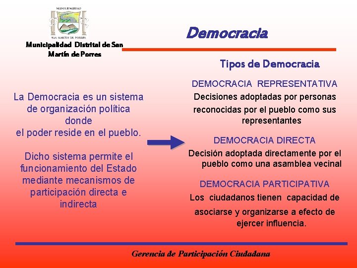 Democracia Municipalidad Distrital de San Martín de Porres Tipos de Democracia La Democracia es