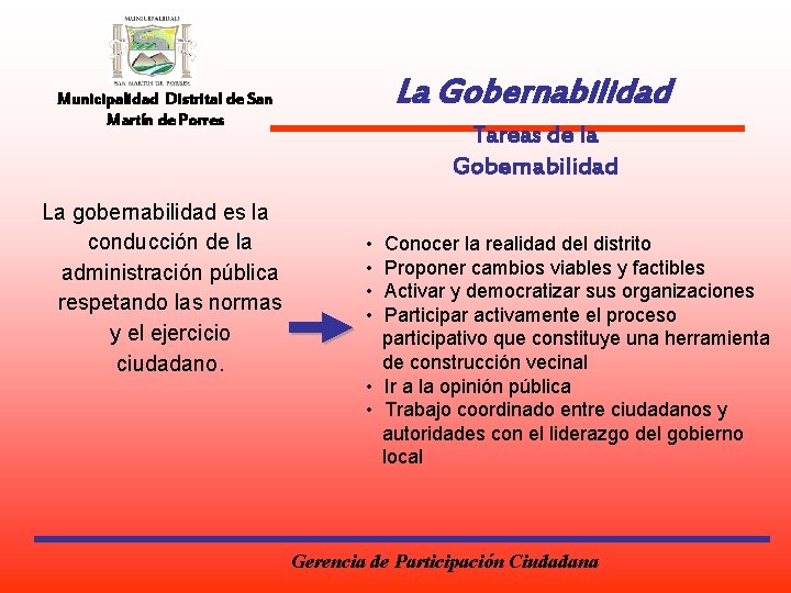 La Gobernabilidad Municipalidad Distrital de San Martín de Porres La gobernabilidad es la conducción