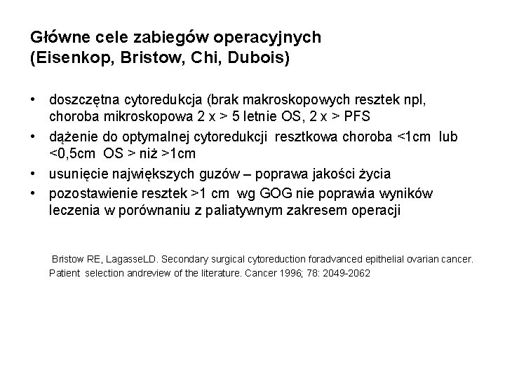 Główne cele zabiegów operacyjnych (Eisenkop, Bristow, Chi, Dubois) • doszczętna cytoredukcja (brak makroskopowych resztek