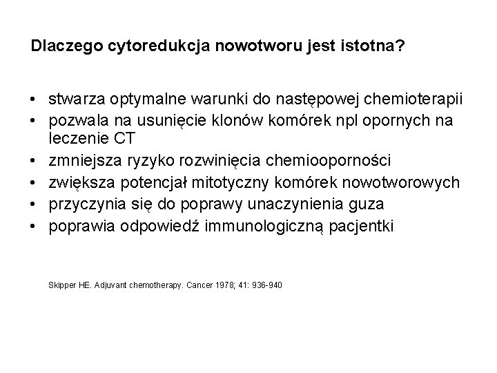 Dlaczego cytoredukcja nowotworu jest istotna? • stwarza optymalne warunki do następowej chemioterapii • pozwala