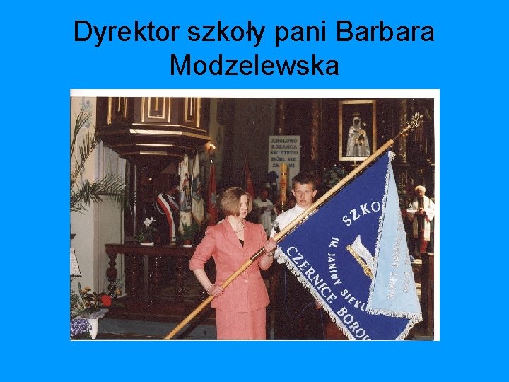 Dyrektor szkoły pani Barbara Modzelewska 