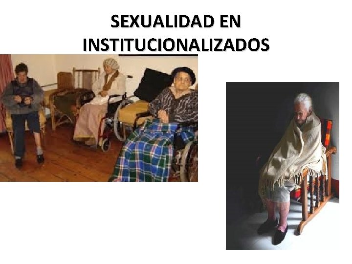 SEXUALIDAD EN INSTITUCIONALIZADOS 