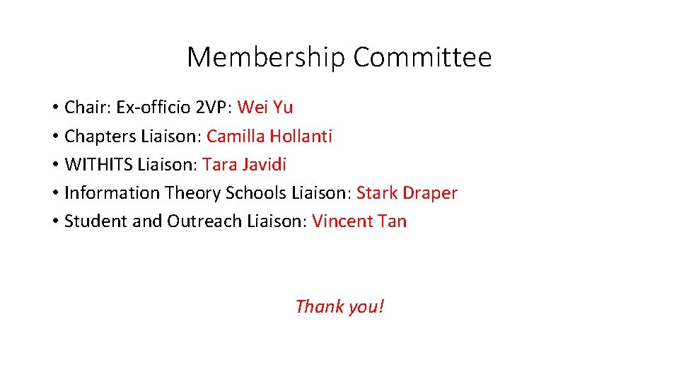 Membership Committee • Chair: Ex-officio 2 VP: Wei Yu • Chapters Liaison: Camilla Hollanti