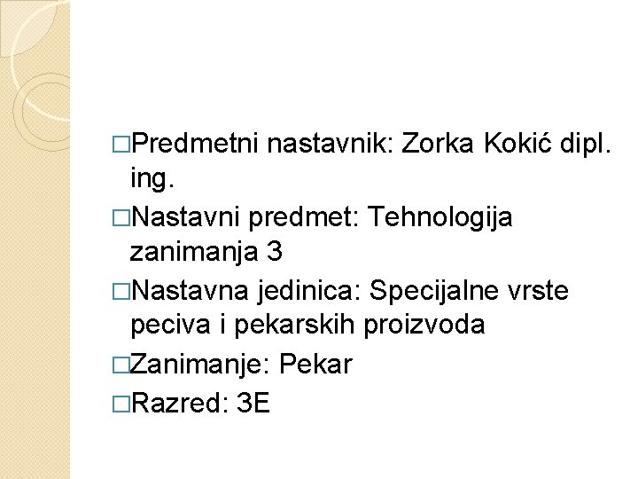 �Predmetni nastavnik: Zorka Kokić dipl. ing. �Nastavni predmet: Tehnologija zanimanja 3 �Nastavna jedinica: Specijalne