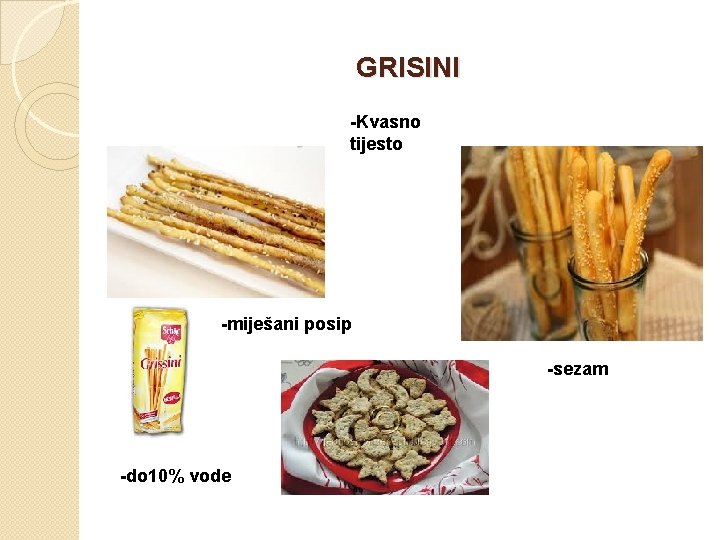 GRISINI -Kvasno tijesto -miješani posip -sezam -do 10% vode 