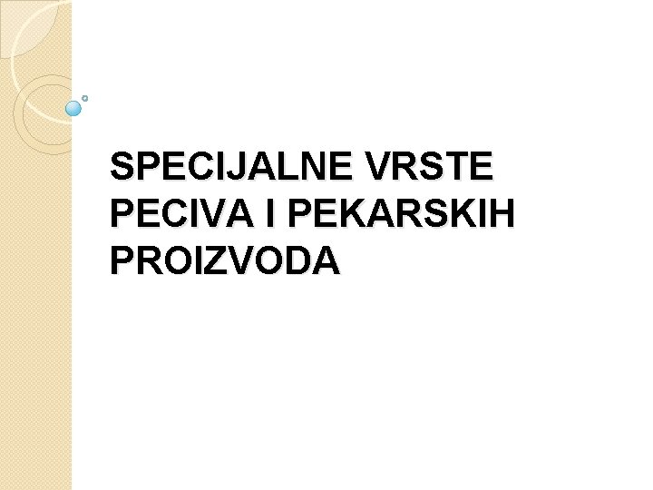 SPECIJALNE VRSTE PECIVA I PEKARSKIH PROIZVODA 