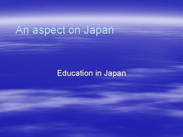 An aspect on Japan Education in Japan 