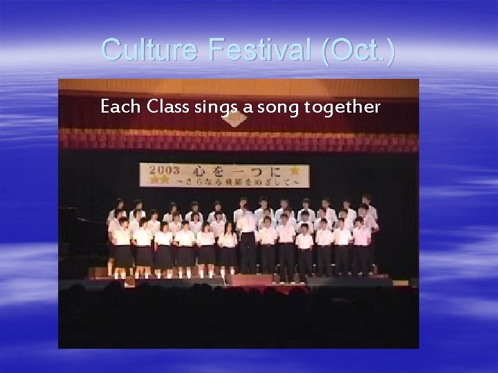 Culture Festival (Oct. ) Each Class sings a song together 