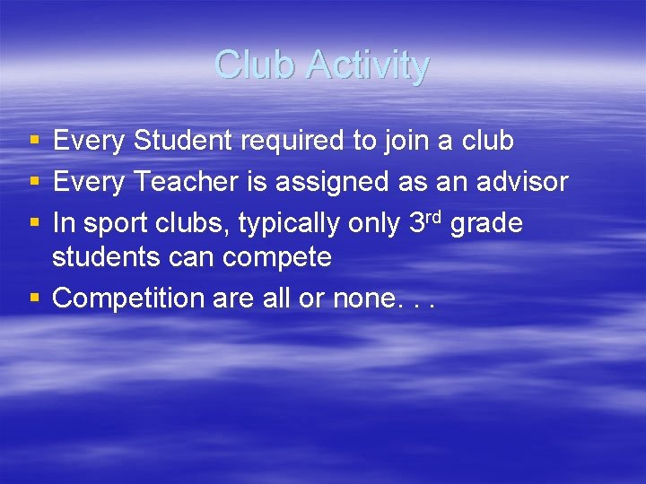 Club Activity § § § Every Student required to join a club Every Teacher