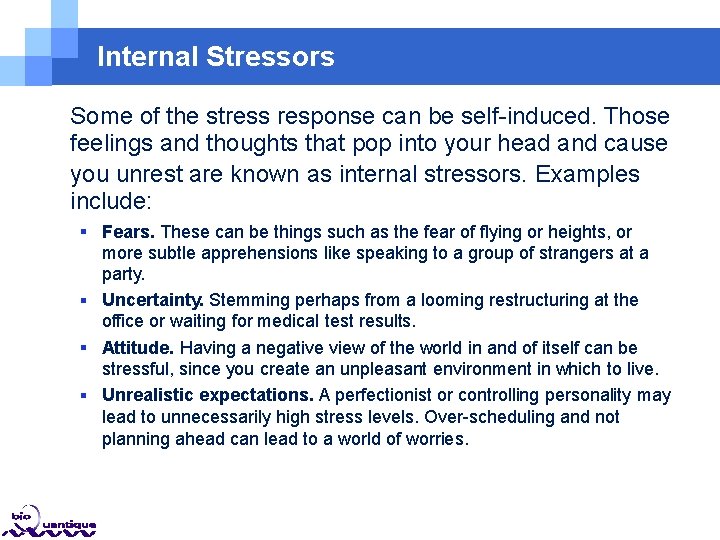 Internal Stressors Some of the stress response can be self-induced. Those feelings and thoughts Internal Stressors Some of the stress response can be self-induced. Those feelings and thoughts
